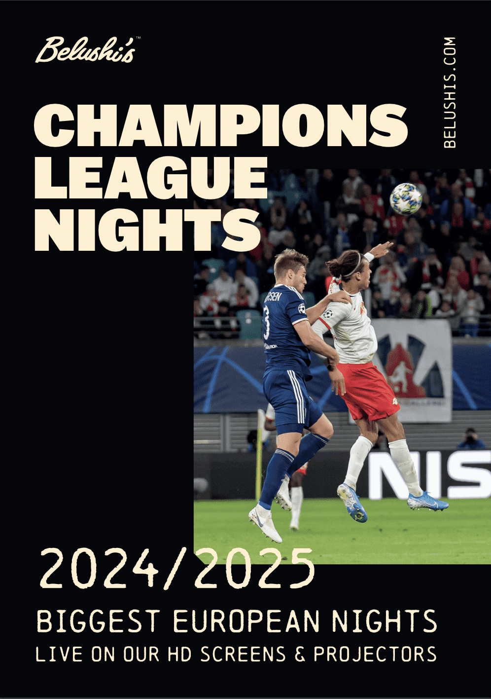 Watch Champions League nights on huge screens at Belushi's Bars.